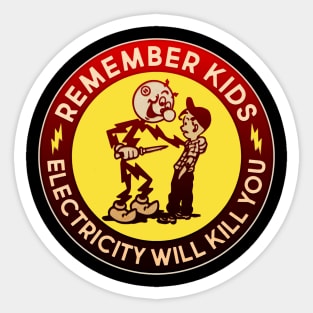 Remember kids electricity will kill you Sticker